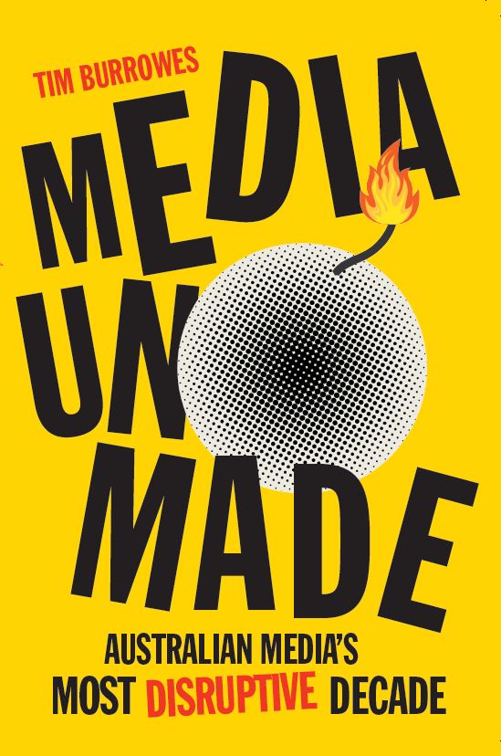 Media Unmade - Australian Media's Most Disruptive Decade